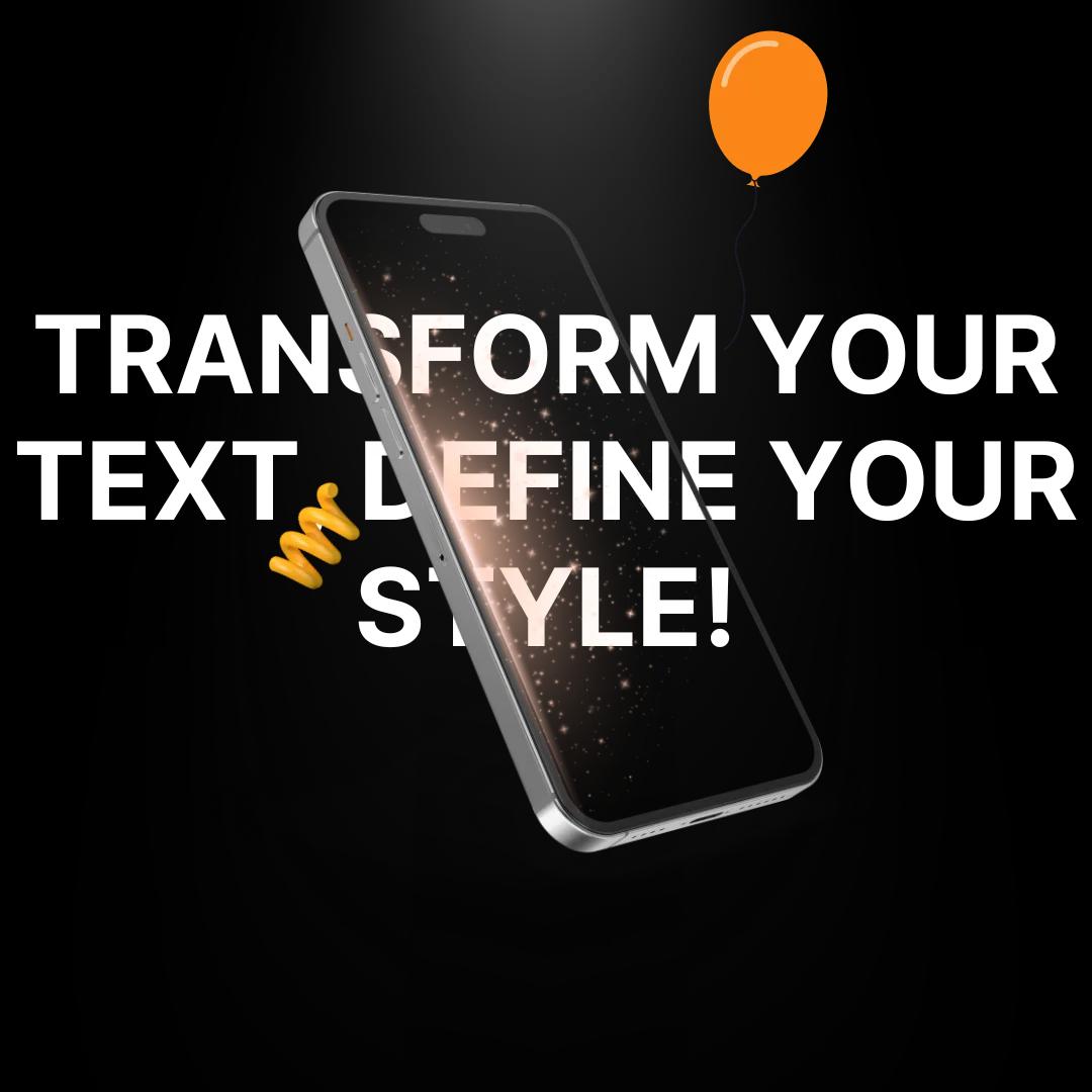 Transfrom Your Text Define Your Style
